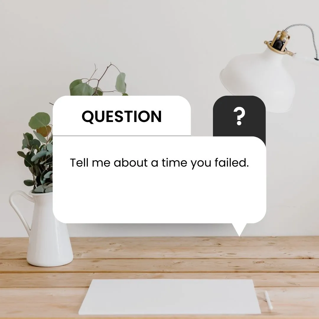 Tell me about a time you failed/interview question tell me about a time you failed