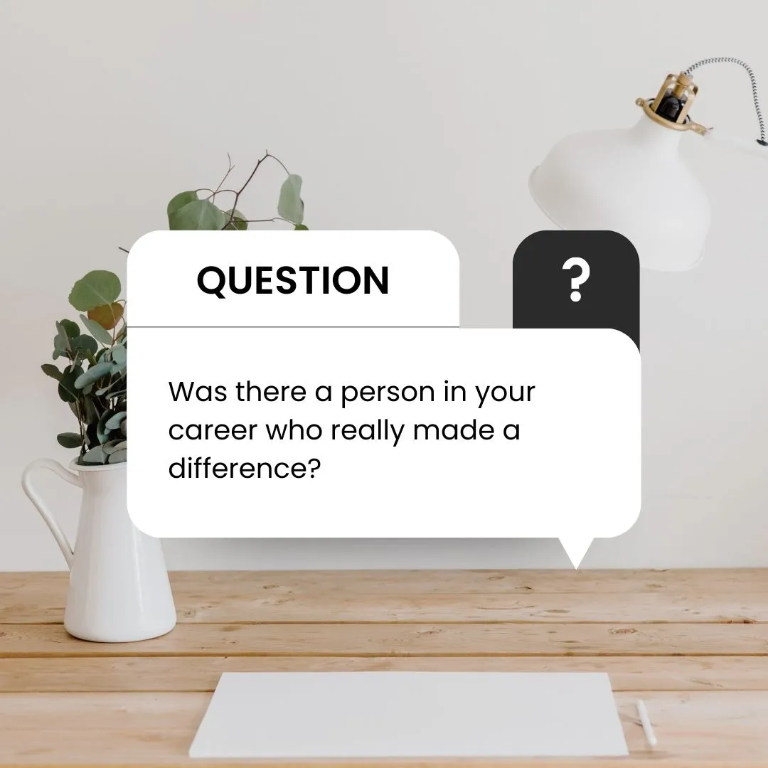 Was there a person in your career who really made a difference