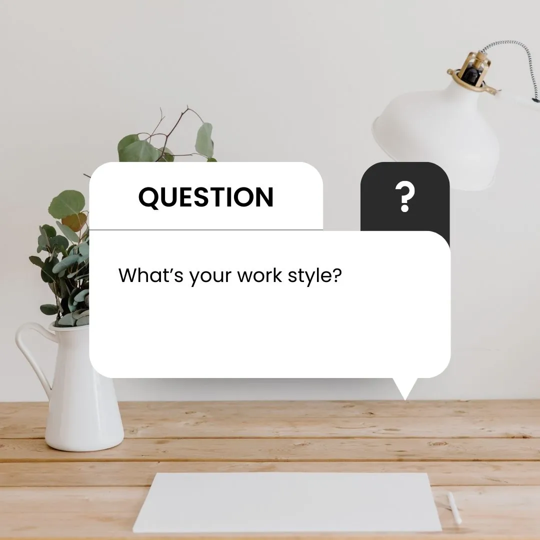 what's your work style interview question/what's your working style